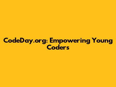 CodeDay.org: Empowering Young Coders