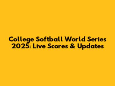 College Softball World Series 2025: Live Scores & Updates