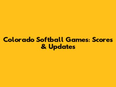 Colorado Softball Games: Scores & Updates