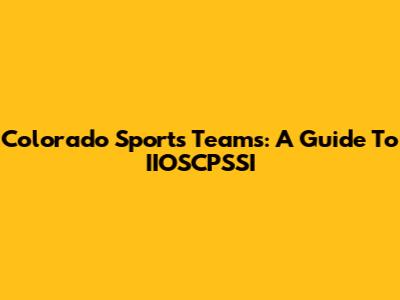 Colorado Sports Teams: A Guide To IIOSCPSSI