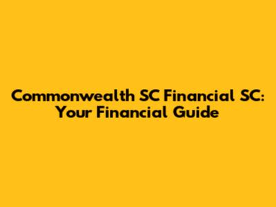 Commonwealth SC Financial SC: Your Financial Guide