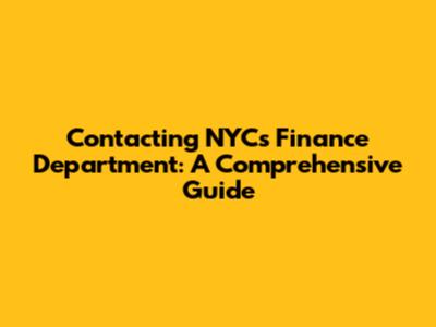 Contacting NYC's Finance Department: A Comprehensive Guide