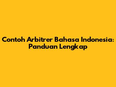 Contoh Arbitrer Bahasa Indonesia: Panduan Lengkap