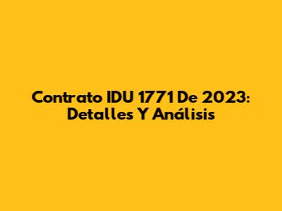 Contrato IDU 1771 De 2023: Detalles Y Análisis