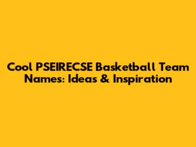 Cool PSEIRECSE Basketball Team Names: Ideas & Inspiration