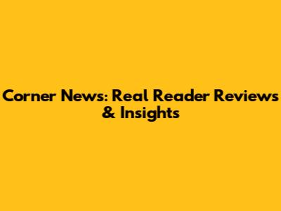 Corner News: Real Reader Reviews & Insights