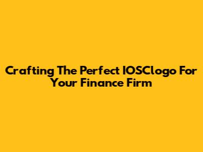 Crafting The Perfect IOSClogo For Your Finance Firm