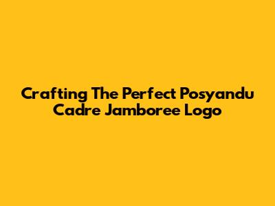 Crafting The Perfect Posyandu Cadre Jamboree Logo