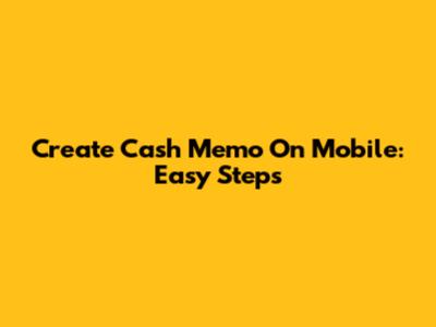 Create Cash Memo On Mobile: Easy Steps