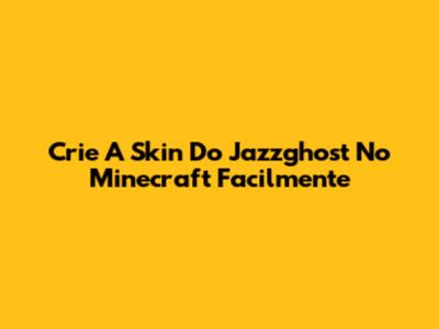 Crie A Skin Do Jazzghost No Minecraft Facilmente