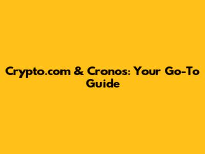 Crypto.com & Cronos: Your Go-To Guide