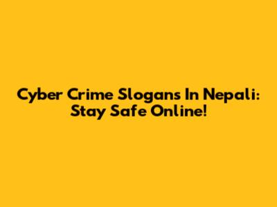 Cyber Crime Slogans In Nepali: Stay Safe Online!
