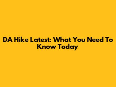 DA Hike Latest: What You Need To Know Today