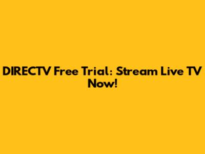 DIRECTV Free Trial: Stream Live TV Now!