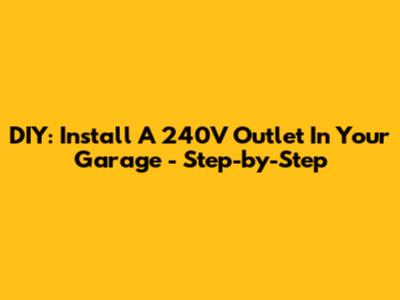 DIY: Install A 240V Outlet In Your Garage - Step-by-Step