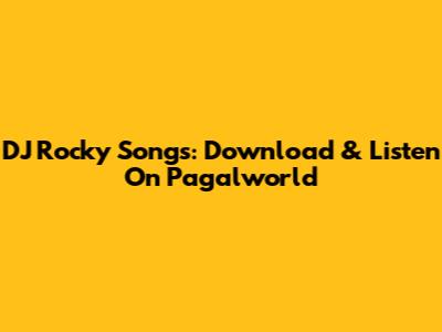 DJ Rocky Songs: Download & Listen On Pagalworld
