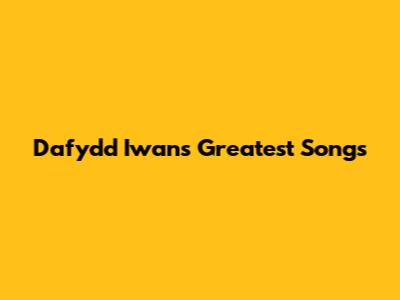 Dafydd Iwan's Greatest Songs