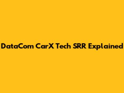 DataCom CarX Tech SRR Explained