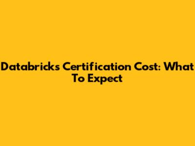 Databricks Certification Cost: What To Expect
