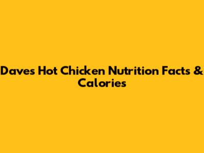 Dave's Hot Chicken Nutrition Facts & Calories