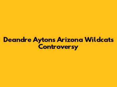 Deandre Ayton's Arizona Wildcats Controversy
