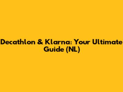 Decathlon & Klarna: Your Ultimate Guide (NL)