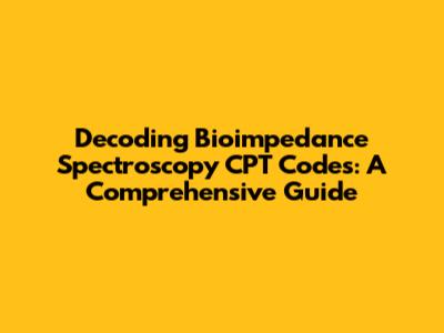 Decoding Bioimpedance Spectroscopy CPT Codes: A Comprehensive Guide