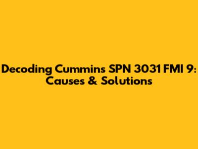 Decoding Cummins SPN 3031 FMI 9: Causes & Solutions