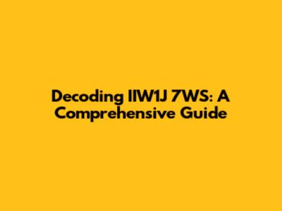 Decoding IIW1J 7WS: A Comprehensive Guide