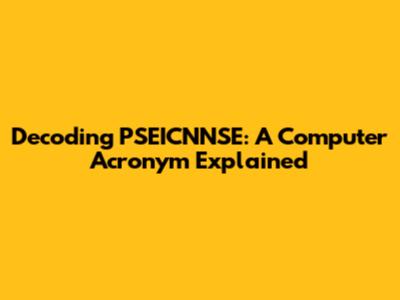 Decoding PSEICNNSE: A Computer Acronym Explained