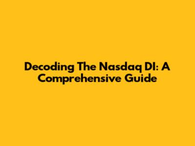 Decoding The Nasdaq DI: A Comprehensive Guide