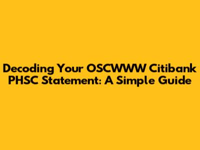 Decoding Your OSCWWW Citibank PHSC Statement: A Simple Guide