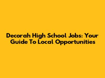 Decorah High School Jobs: Your Guide To Local Opportunities