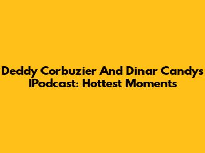 Deddy Corbuzier And Dinar Candy's IPodcast: Hottest Moments
