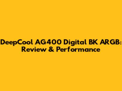 DeepCool AG400 Digital BK ARGB: Review & Performance