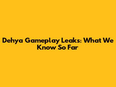 Dehya Gameplay Leaks: What We Know So Far
