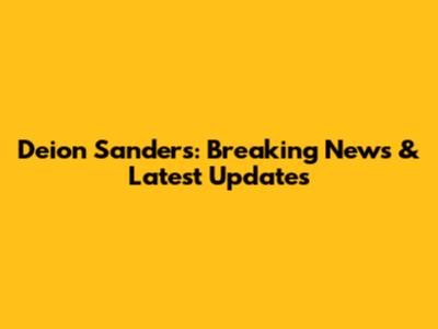 Deion Sanders: Breaking News & Latest Updates