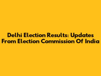 Delhi Election Results: Updates From Election Commission Of India