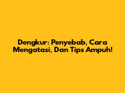Dengkur: Penyebab, Cara Mengatasi, Dan Tips Ampuh!