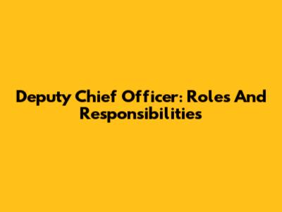 Deputy Chief Officer: Roles And Responsibilities