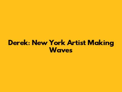 Derek: New York Artist Making Waves