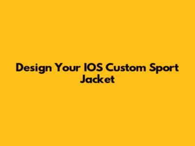 Design Your IOS Custom Sport Jacket