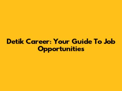 Detik Career: Your Guide To Job Opportunities