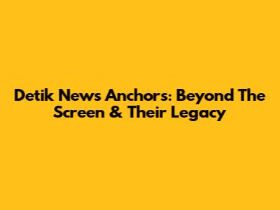 Detik News Anchors: Beyond The Screen & Their Legacy