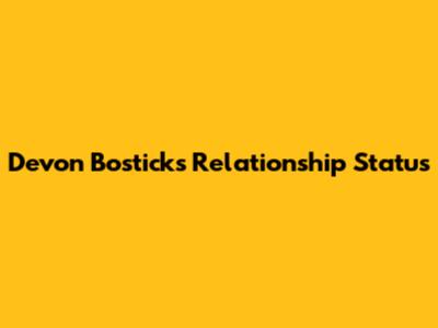 Devon Bostick's Relationship Status