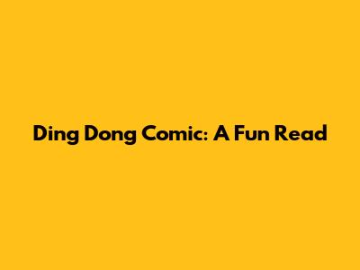Ding Dong Comic: A Fun Read