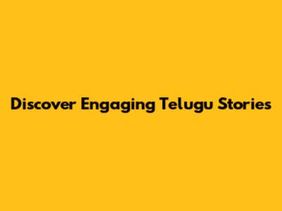 Discover Engaging Telugu Stories