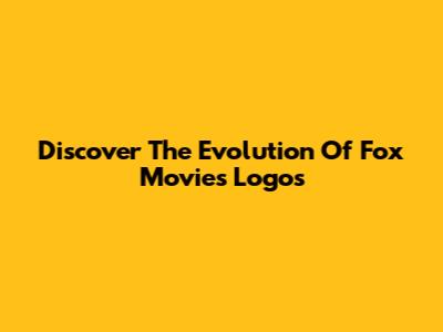 Discover The Evolution Of Fox Movies Logos