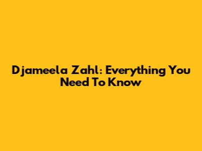 Djameela Zahl: Everything You Need To Know