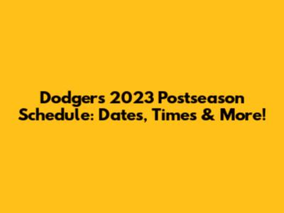 Dodgers' 2023 Postseason Schedule: Dates, Times & More!